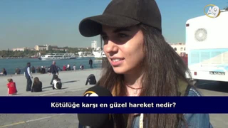 Kötülüğe karşı en güzel hareket nedir? (İzleyici sorusu)