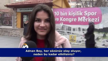 Adnan Bey, her sözünüz olay oluyor, neden bu kadar etkilisiniz?