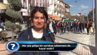 Herşey gölge varlıksa cehennem de hayal midir?