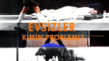 Evsizler Kimin Problemi?